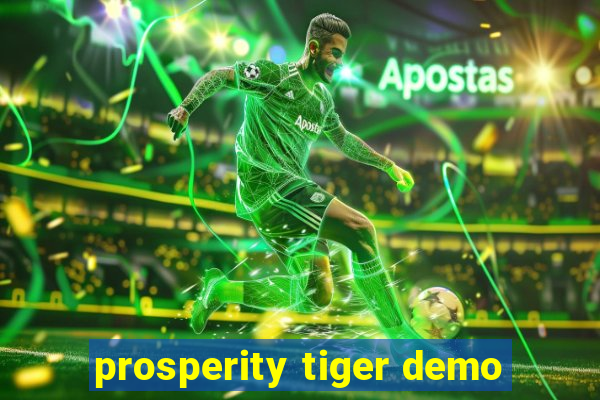 prosperity tiger demo